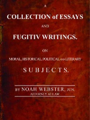 [Gutenberg 44416] • A Collection of Essays and Fugitiv Writings / On Moral, Historical, Political, and Literary Subjects